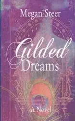 Gilded Dreams - Megan Steer