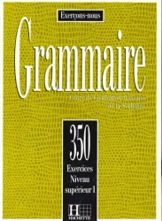 Grammaire 350 exercices - niveau superieur I - podręcznik - praca zbiorowa