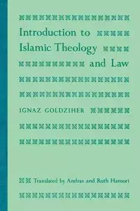 Introduction to Islamic Theology and Law - Goldziher Ignaz