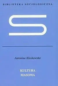 Kultura masowa. Krytyka i obrona - Antonina Kłoskowska
