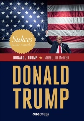 Sukces mimo wszystko. Donald Trump - Donald J. Trump, Meredith Mciver