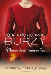 Kochankowie Burzy T.9 Morze krwi, morze łez - Elżbieta Gizela Erban