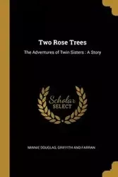 Two Rose Trees - Douglas Griffith and Minnie Farran