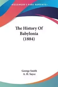 The History Of Babylonia (1884) - George Smith