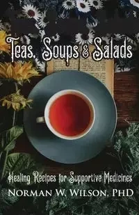 Teas, Soups & Salads - Wilson Norman W.