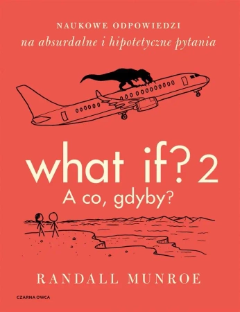 What If? 2. A co gdyby? - Randall Munroe, Sławomir Paruszewski