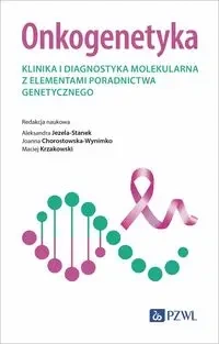 Onkogenetyka. Klinika i diagnostyka molekularna... - praca zbiorowa
