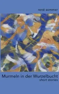 Murmeln in der Wurzelbucht - Sommer René