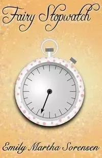 Fairy Stopwatch - Emily Martha Sorensen