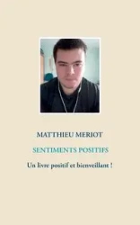 Sentiments positifs - Meriot Matthieu