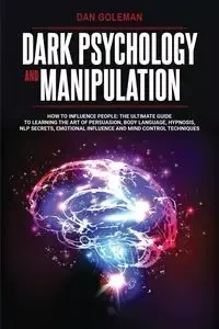 DARK PSYCHOLOGY AND MANIPULATION - DAN GOLEMAN