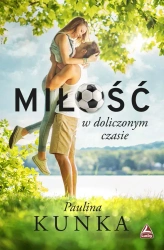 Miłość w doliczonym czasie - Paulina Kunka