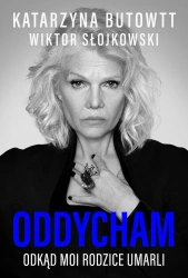 Oddycham, odkąd moi rodzice umarli - Katarzyna Butowtt, Wiktor Słojkowski