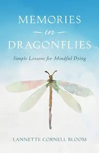 Memories in Dragonflies - Cornell Bloom Lannette