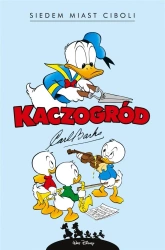 Kaczogród. Carl Barks. Siedem miast Ciboli... - Carl Barks