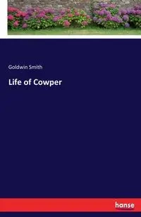 Life of Cowper - Smith Goldwin