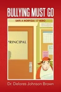 Bullying Must Go - Dr. Delores Johnson Brown