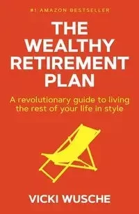 The Wealthy Retirement Plan - Vicki Wusche