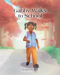Gabby Walks to School - Kirk Shaberia
