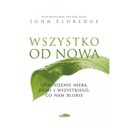 Wszystko od nowa - John Eldredge