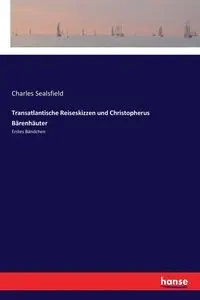 Transatlantische Reiseskizzen und Christopherus Bärenhäuter - Charles Sealsfield