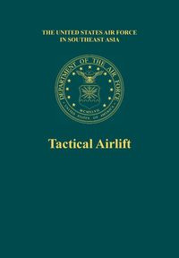 Tactical Airlift (the United States Air Force in Southeast Asia) - Bowers Roy L.