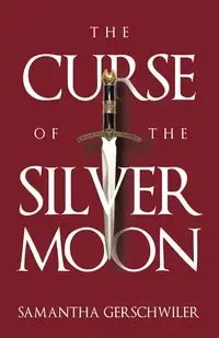 The Curse of the Silver Moon - Samantha Gerschwiler