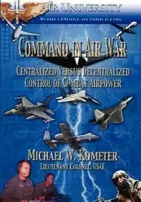 Command in Air War - Kometer Michael W.