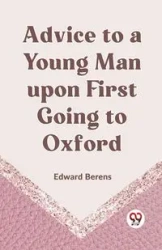 Advice To A Young Man Upon First Going To Oxford - Edward Berens