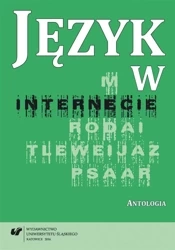 Język w internecie. Antologia - red. Małgorzata Kita, Iwona Loewe