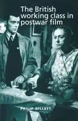 The British working class in postwar film - Philip Gillett