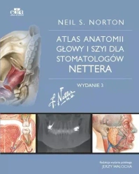 Atlas anatomii głowy i szyi dla stomatologów Nettera - Norton N.S.
