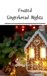 Frosted Gingerbread Nights - Sterling Tobias