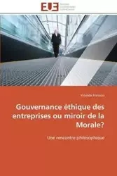 Gouvernance éthique des entreprises ou miroir de la morale? - FRANCOIS-Y