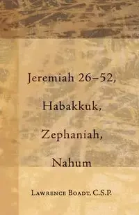 Jeremiah 26-52, Habakkuk, Zephaniah, Nahum - Lawrence Boadt CSP