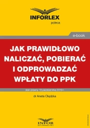 eBook Jak prawidłowo naliczać, pobierać i odprowadzać wpłaty do PPK - Aneta Olędzka