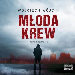 audiobook Młoda krew - Wojciech Wójcik