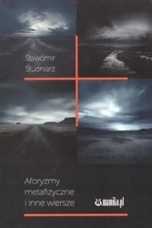 Aforyzmy metafizyczne i inne wiersze - Sławomir Studniarz