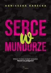 Serce w mundurze - Agnieszka Karecka