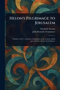 Helon's Pilgrimage to Jerusalem - Strauss Friedrich