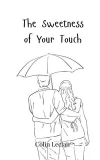 The Sweetness of Your Touch - Colin Leclair