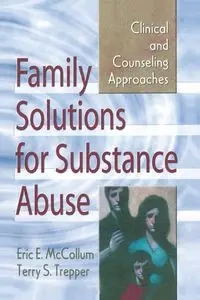Family Solutions for Substance Abuse - Eric E. Mccollum