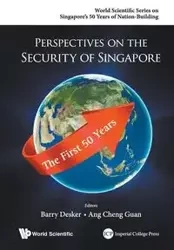 PERSPECTIVES ON THE SECURITY OF SINGAPORE - BARRY DESKER & CHENG GUAN ANG