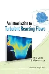 INTRO TO TURBULENT REACTING FLOWS,THE - R S CANT & E MASTORAKOS