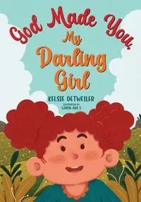 God Made You, My Darling Girl - Kelsie Detweiler