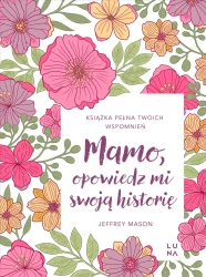 Mamo, opowiedz mi swoją historię - Jeffrey Mason
