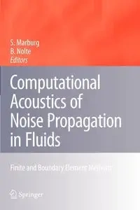 Computational Acoustics of Noise Propagation in Fluids - Finite and Boundary Element Methods - Marburg Steffen