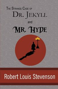 The Strange Case of Dr. Jekyll and Mr. Hyde - Robert Louis Stevenson