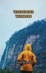 Wanderer's Whispers - Tim Wood