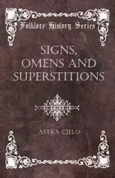 Signs, Omens And Superstitions - Cielo Astra